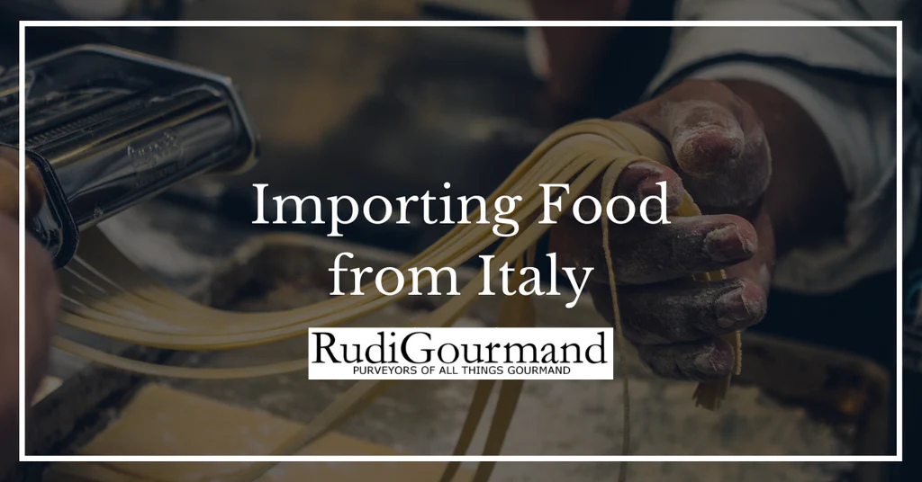 What You Need to Know About Importing Food from Italy