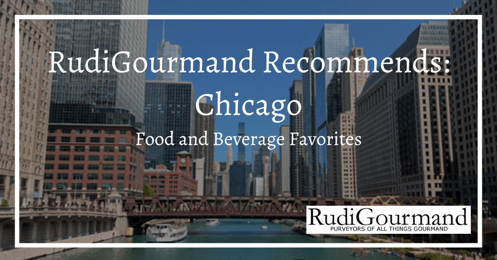 RudiGourmand Recommends: Chicago<br>Food and Beverage Favorites