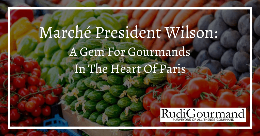 Marché President Wilson:<br>A Gem for Gourmands in the Heart of Paris